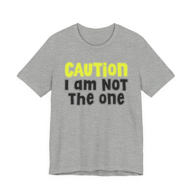 Caution I'm Not The One — Urban Warning Statement T-shirt
