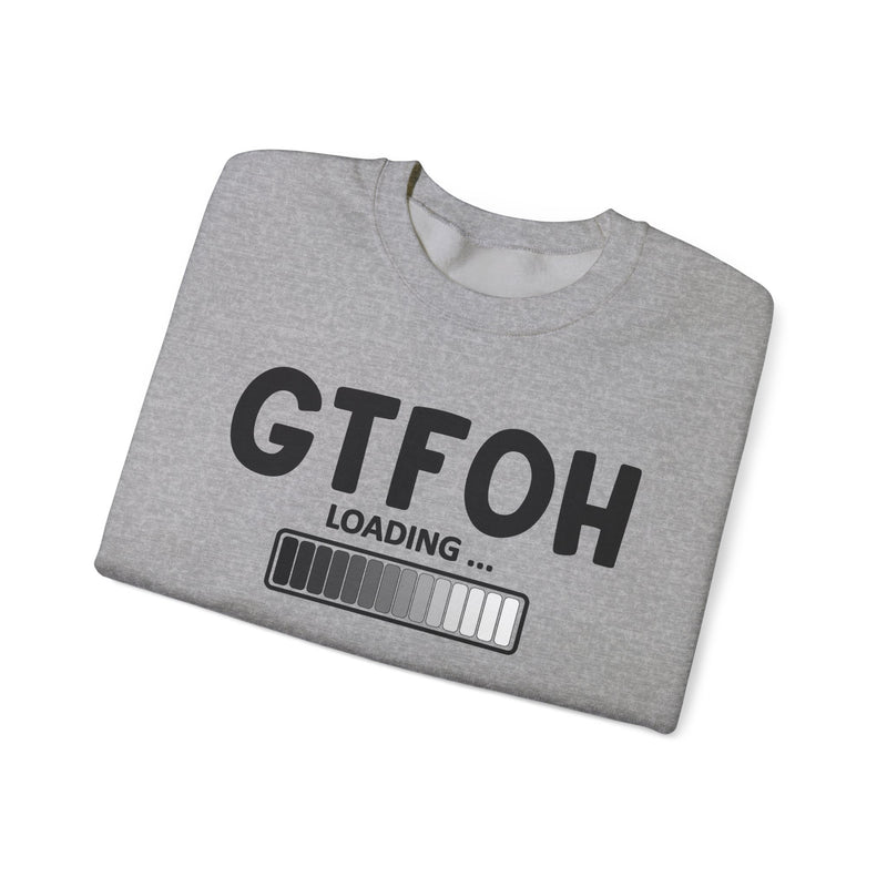 GTFOH Loading — Sweatshirt