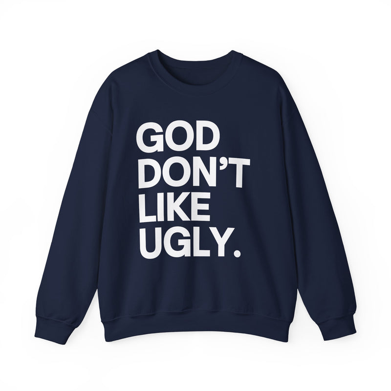 God Don't Like Ugly Sweatshirt