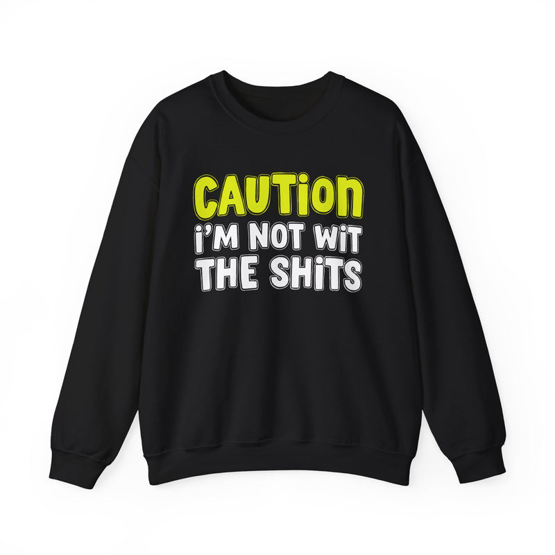 Sweatshirt in Black with lettering reading "CAUTION I'M NOT WITH THE SHITS", front view.