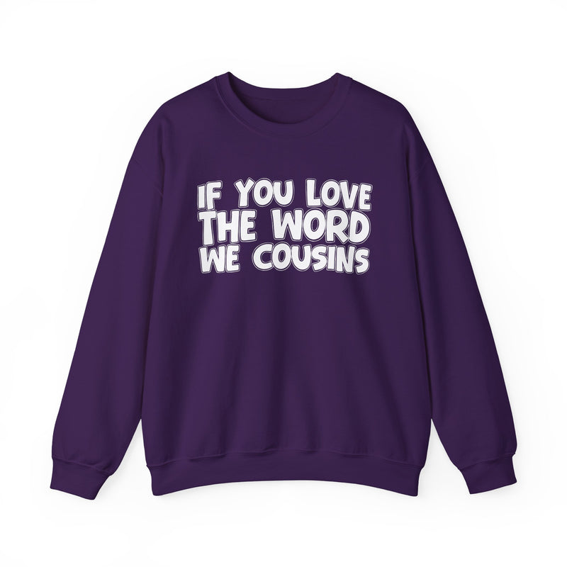 If You Love The Word We Cousins — Inspirational Faith Sweatshirt