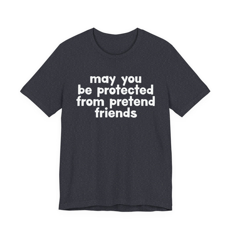 May You Be Protected From Pretend Friends — Funny Sarcastic Prayer Tee