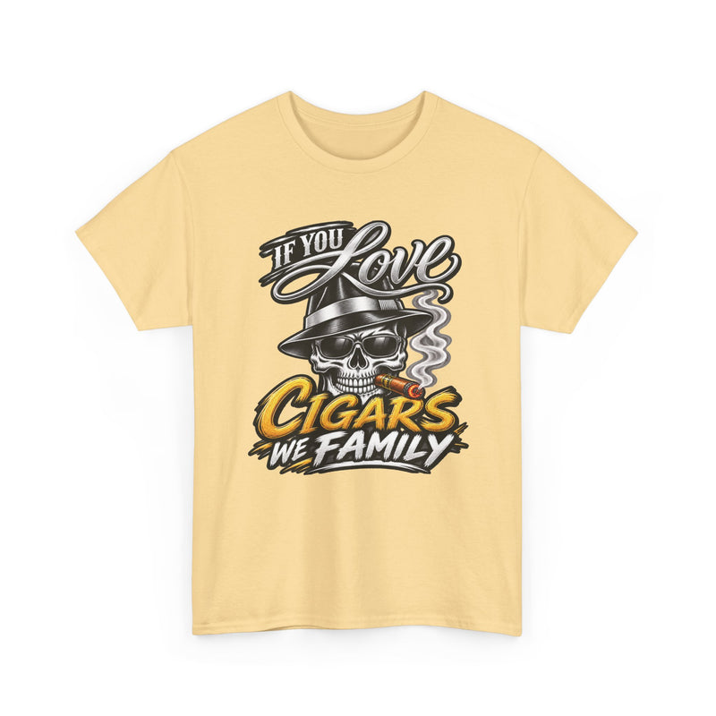 If You Love Cigars We Family — Vintage Smoker T-shirt