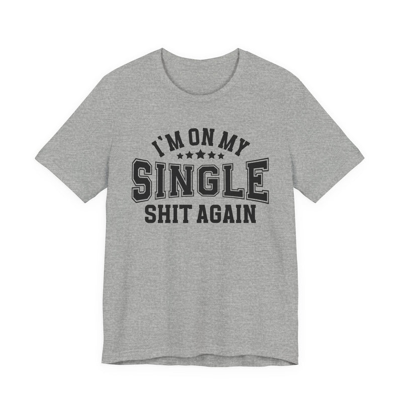 I'm On My Single Shit Again T-Shirt