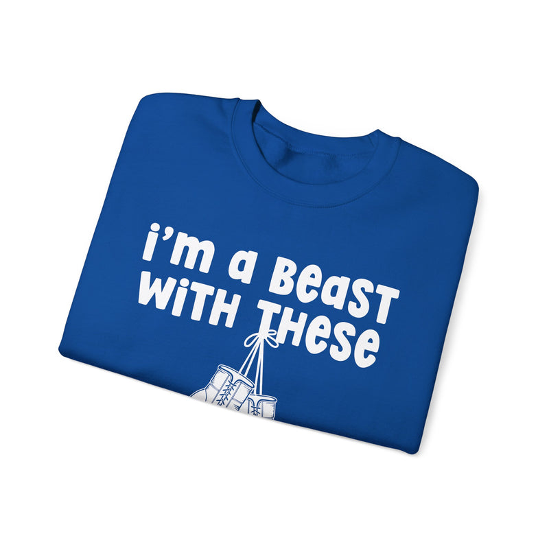 I'm A Beast With These - Boxing Sweatshirt