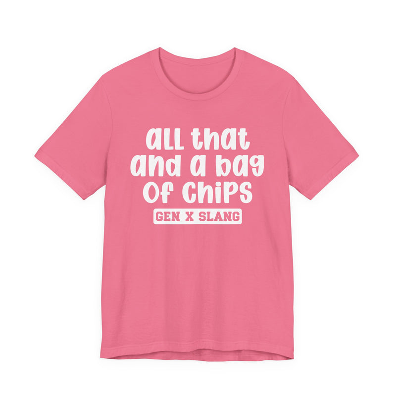 Gen X Slang T-Shirt — All That And A Bag Of Chips — Retro Humor T-Shirt