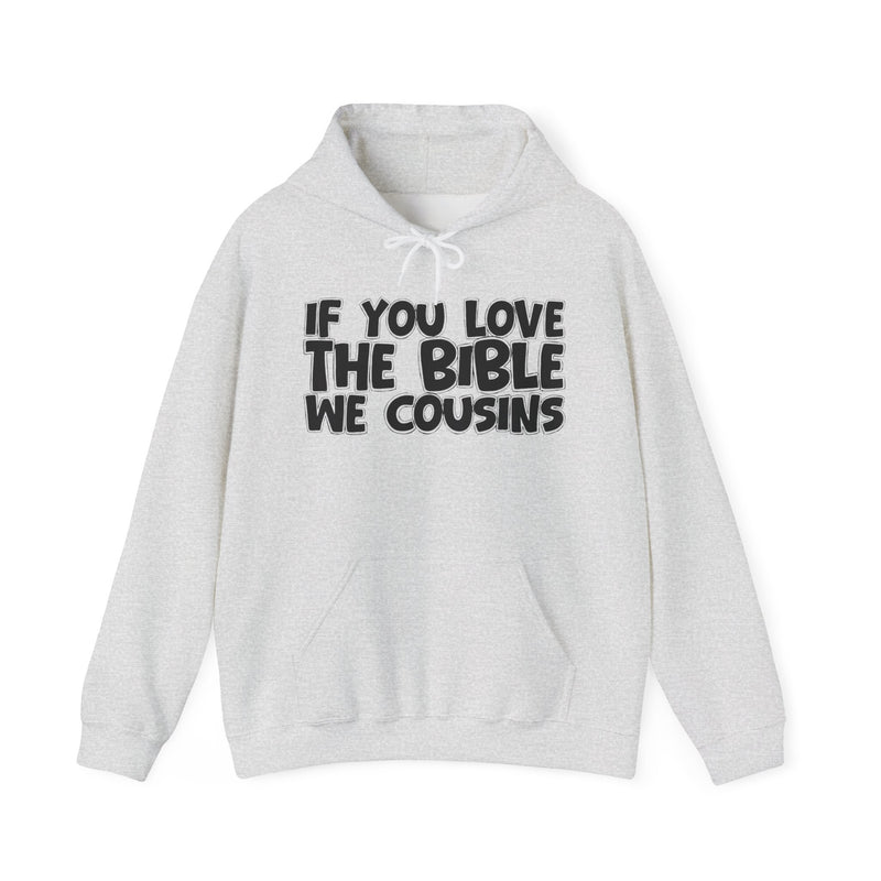 If You Love The Bible We Cousins - Inspirational Faith Hoodie