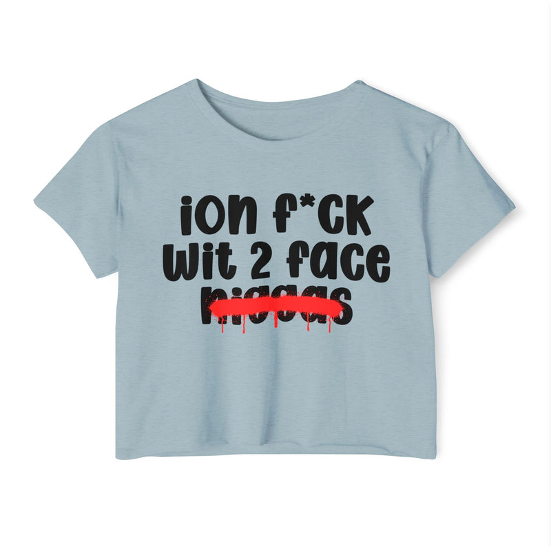 ION Fuck Wit 2 Face Niggas - Brutally Direct Statement Crop-top