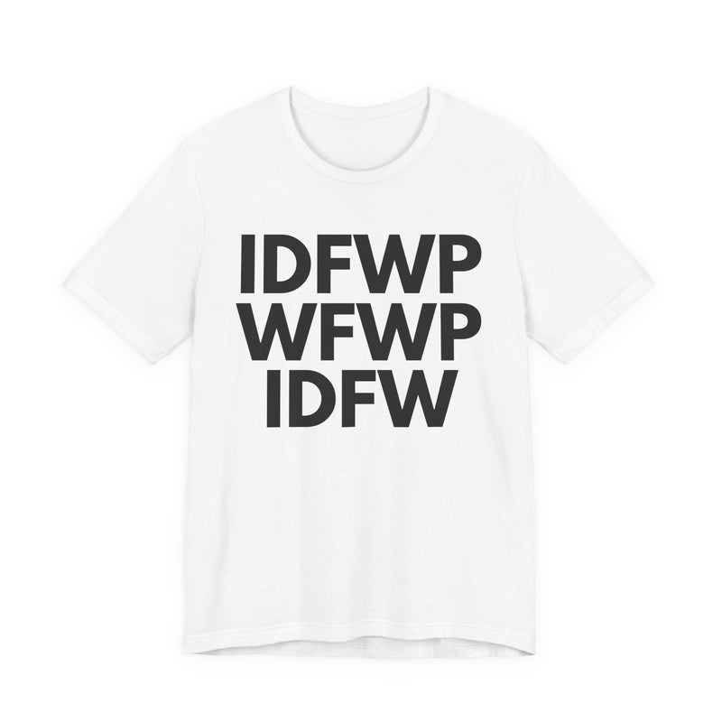 IDFWPWFWPIDFW T-shirt