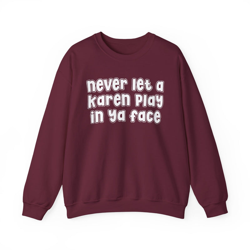 Never Let A Karen Play In Ya Face - Funny Statement T-shirt