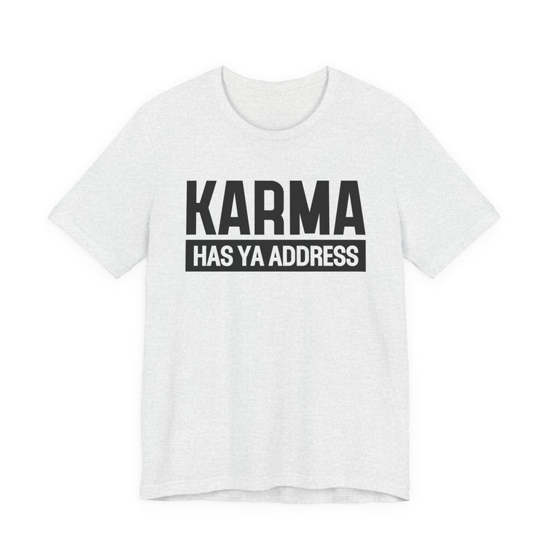 Karma Has Ya Address T-Shirt