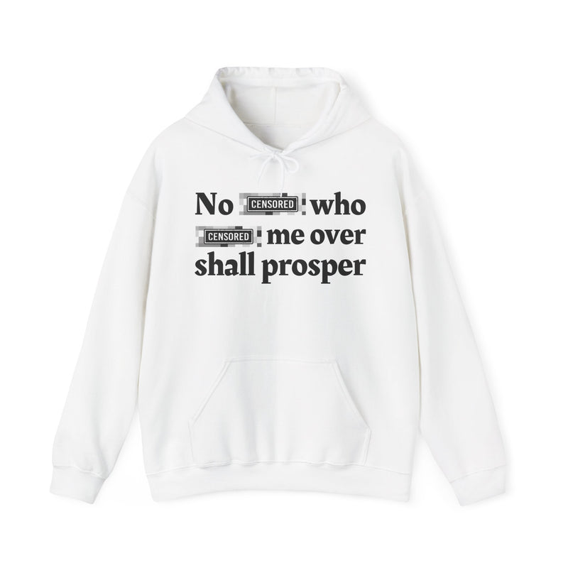 No Bitch Who Fuck Me Over Shall Prosper — Hoodie