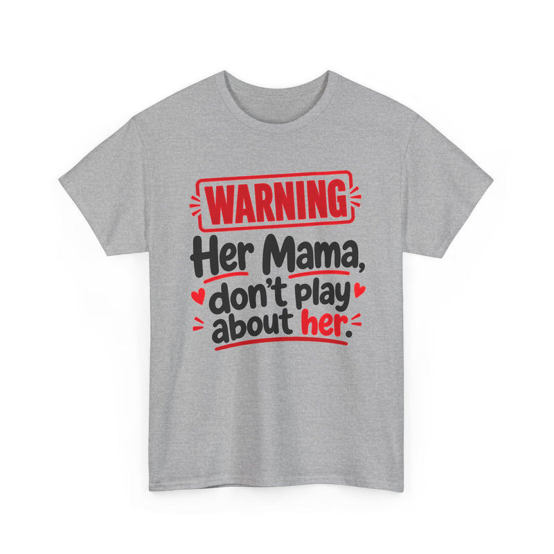 Her Mama, Don't Play About Her - Adult Parent Child T-shirt