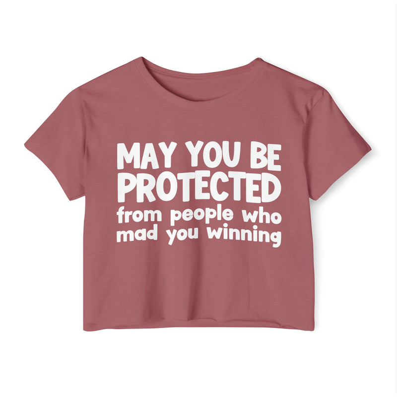 May You Be Protected From People Who Mad You Winning - Inspirational Quote Crop Top