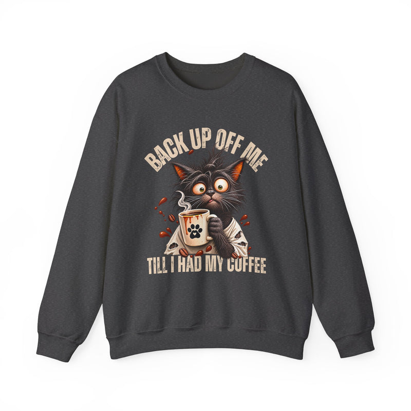 Back Up Off Me Till I Had My Coffee-Coffee Cat Sweatshirt