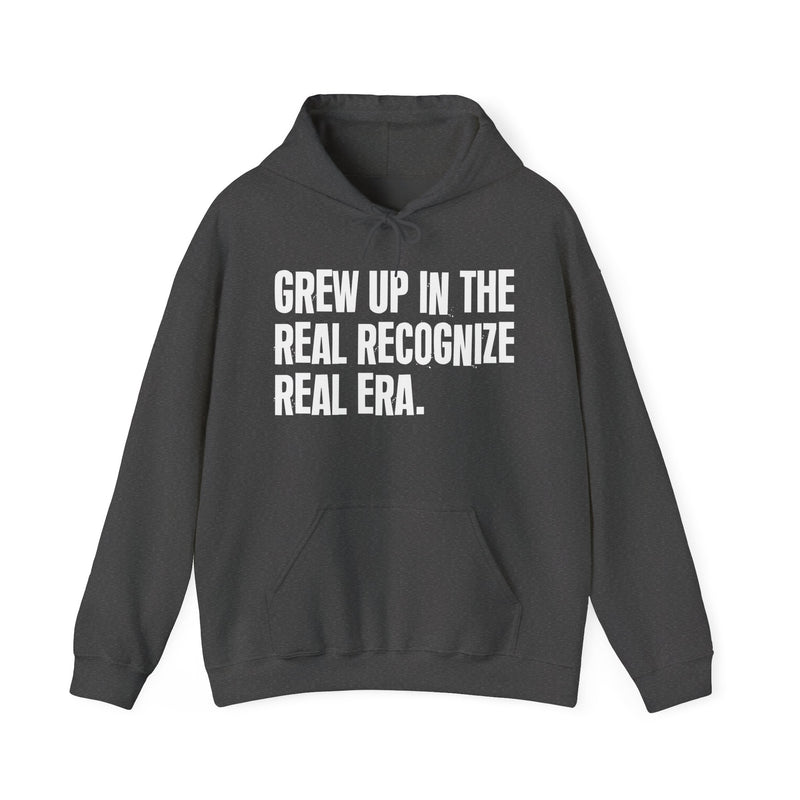 Grew Up In The Real Recognize Real Era