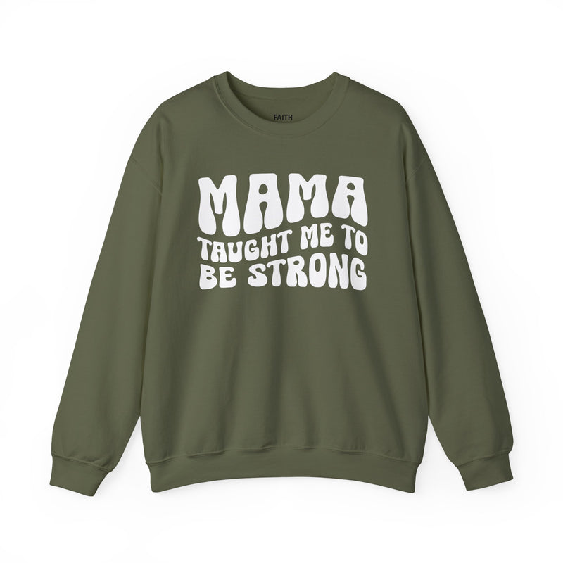 Mama Taught Me To Be Strong — Sweatshirt alternate view 6: MAMA TAUGHT ME TO BE STRONG in bold statement lettering. Street Talk Designs mama statement apparel.