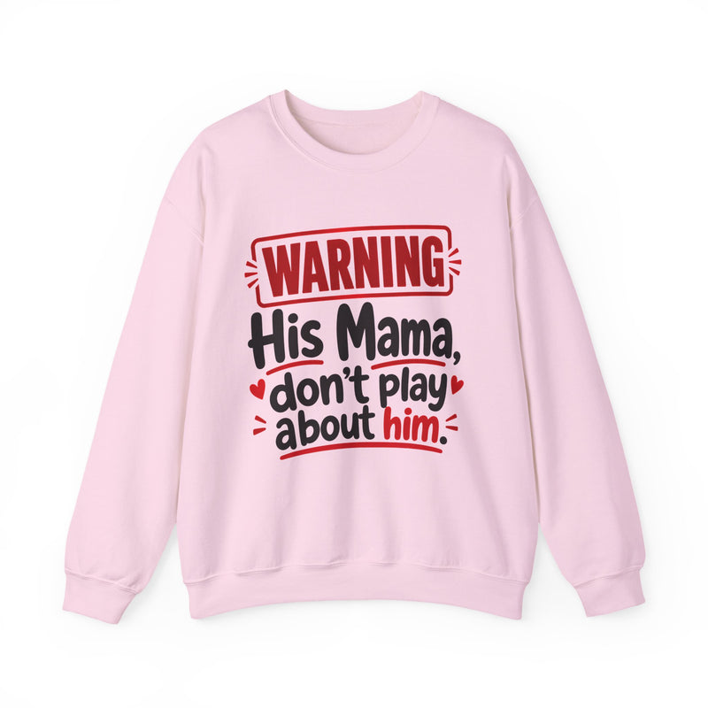 His Mama, Don't Play About Him — Funny Parent Child Sweatshirt