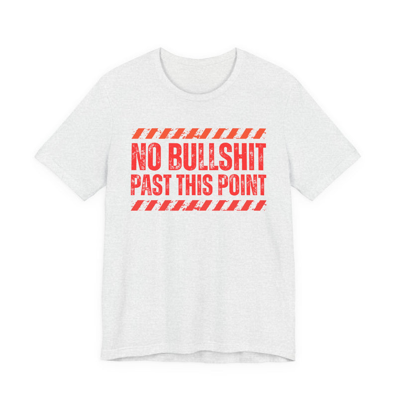 No Bullshit Past This Point-Boundaries Setting Statement T-Shirt