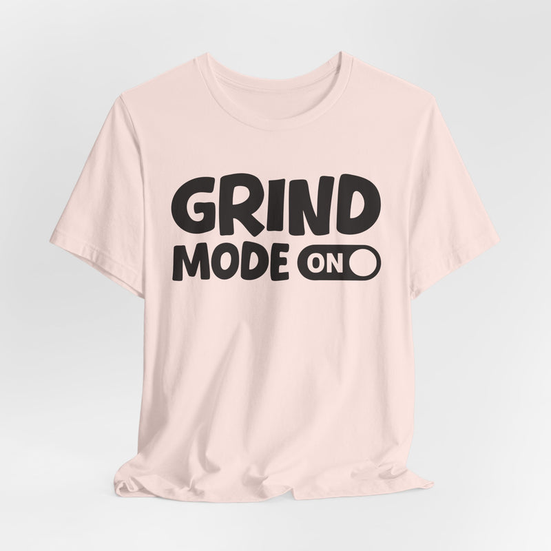 Grind Mode On — Motivational Positive Graphic T-Shirt
