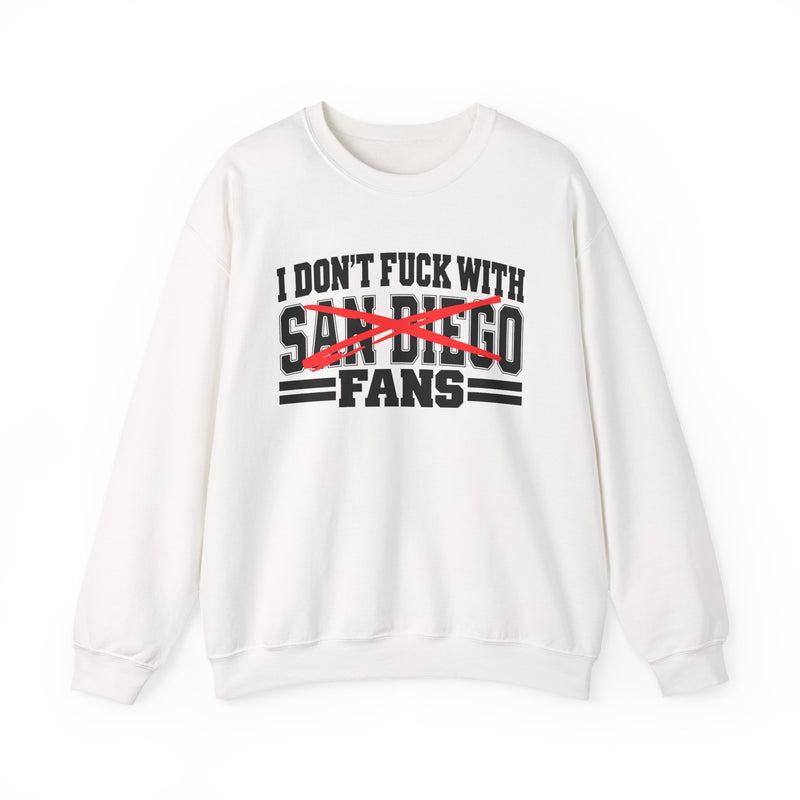 I Don't Fuck With San Diego Fans — Bold Anti-Sports Fans Sweatshirt
