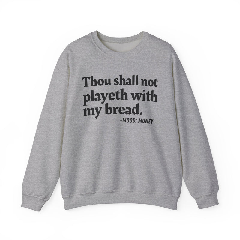 Sweatshirt with “THOU SHALL NOT PLAYETH WITH MY BREAD” statement print