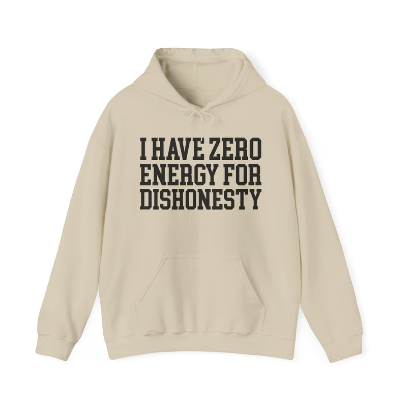 I Have Zero Energy For Dishonesty — Hoodie