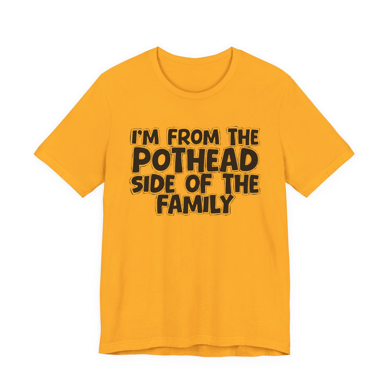 I'm From The Pothead Side of the Family — Funny Family Pride T-Shirt