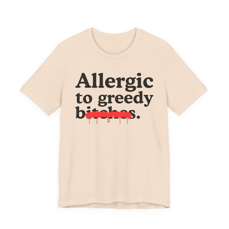Allergic To Greedy Bitches