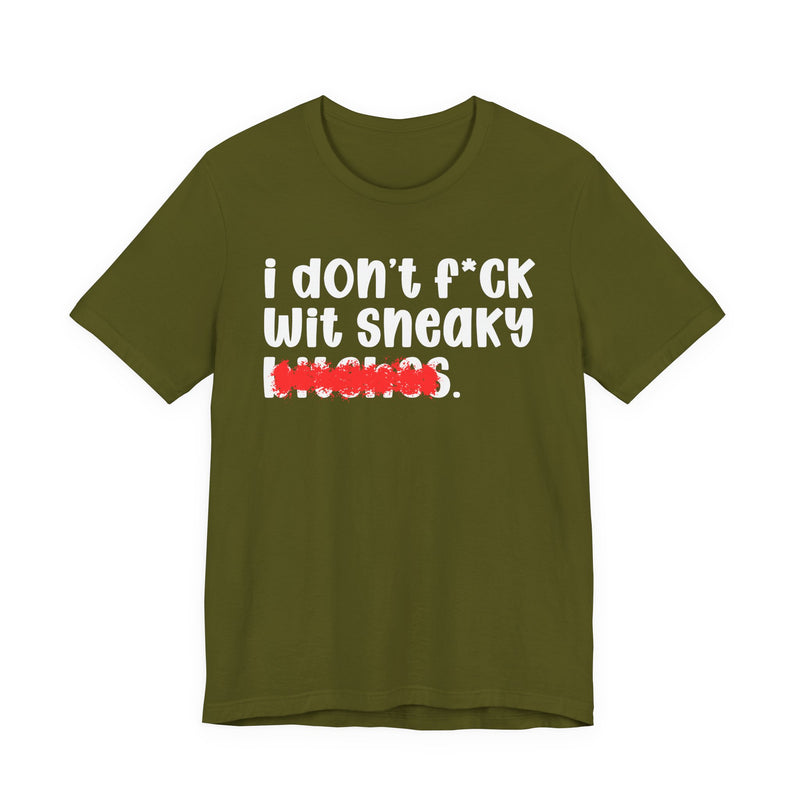 ION (I Don't) FUCK WIT SNEAKY BITCHES — Bold Sarcastic Graphic T-Shirt