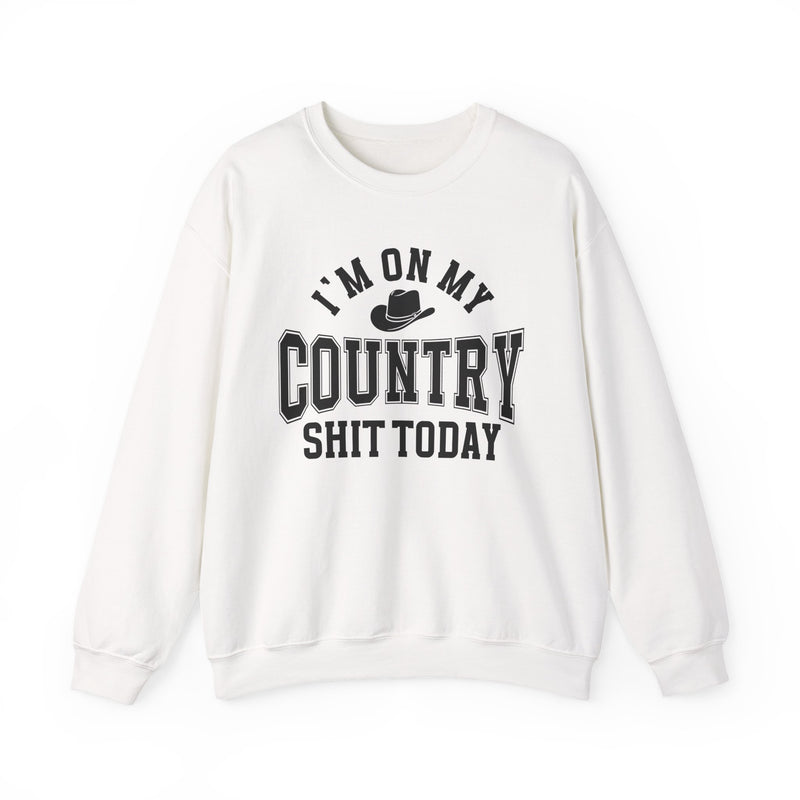 I'm On My Country Shit Today — Sweatshirt