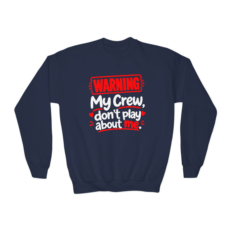 Warning My Crew Don’t Play About Me — Youth Sweatshirt