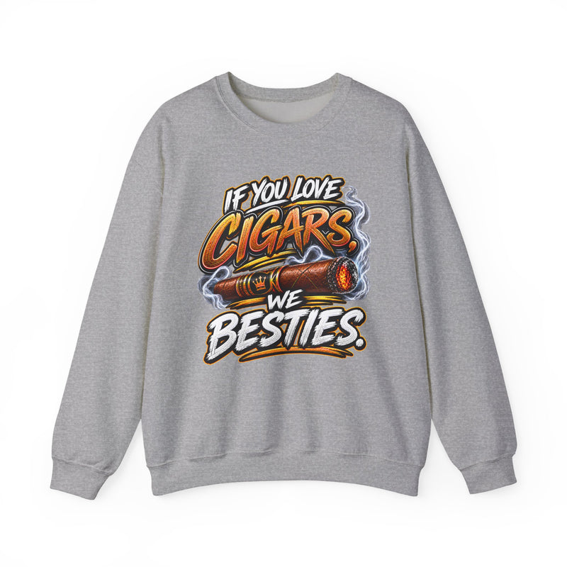 If You Love Cigars We Besties - Cigar Lovers Sweatshirt