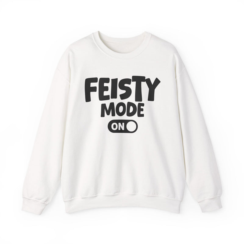 Feisty Mode On — Motivational Positive Graphic Sweatshirt