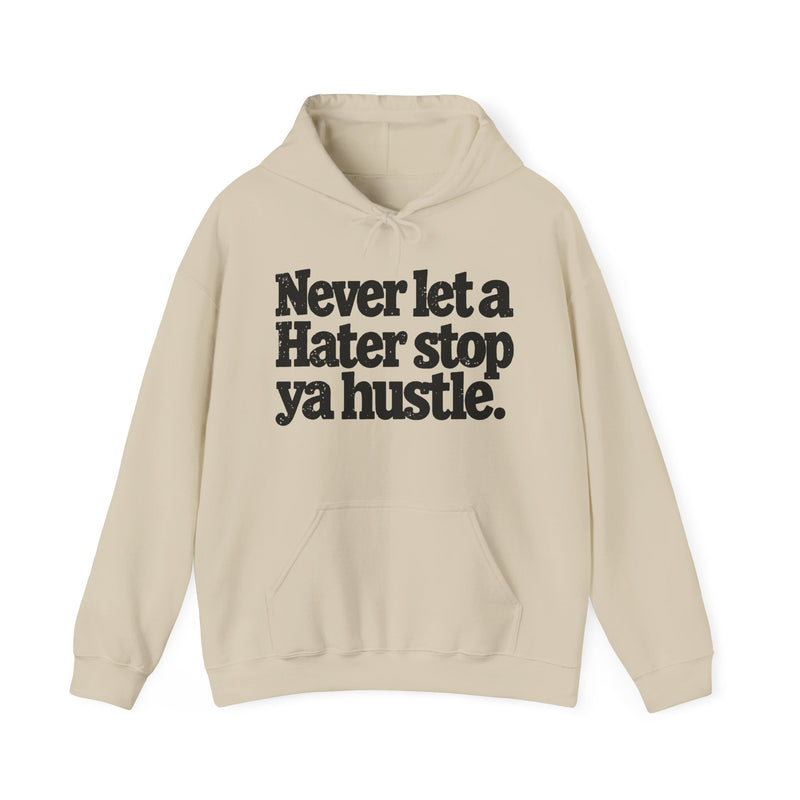 Never Let A Hater Stop Ya Hustle -Urban Quote Hoodie
