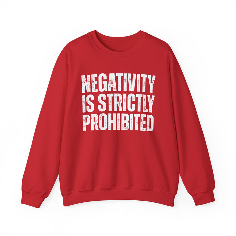 Negativity Is Strictly Prohibited — Positive Statement Sweatshirt