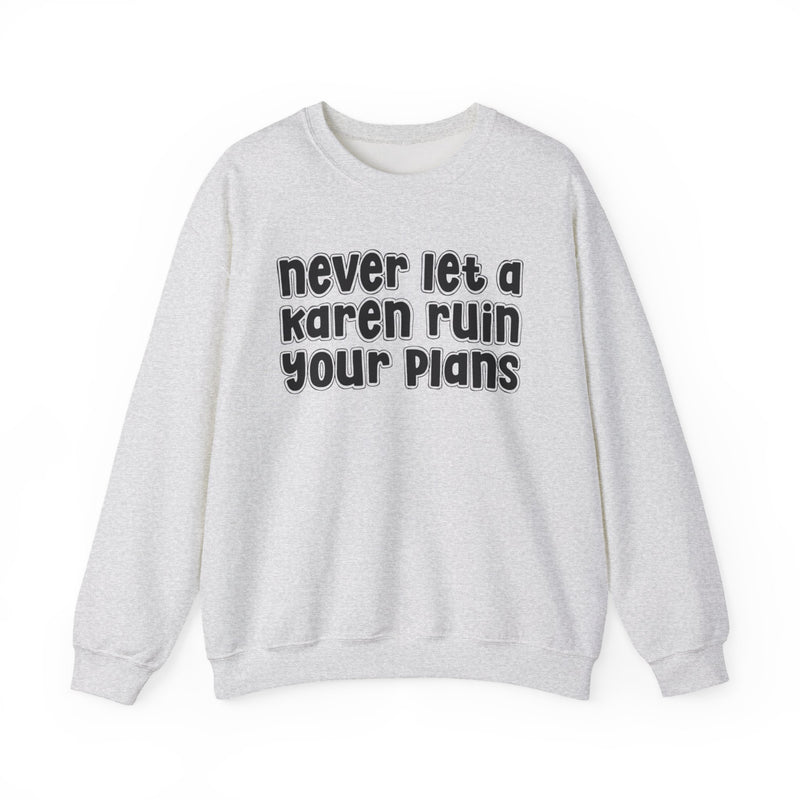 Never Let A Karen Ruin Your Plans - Urban Declaration Sweatshirt