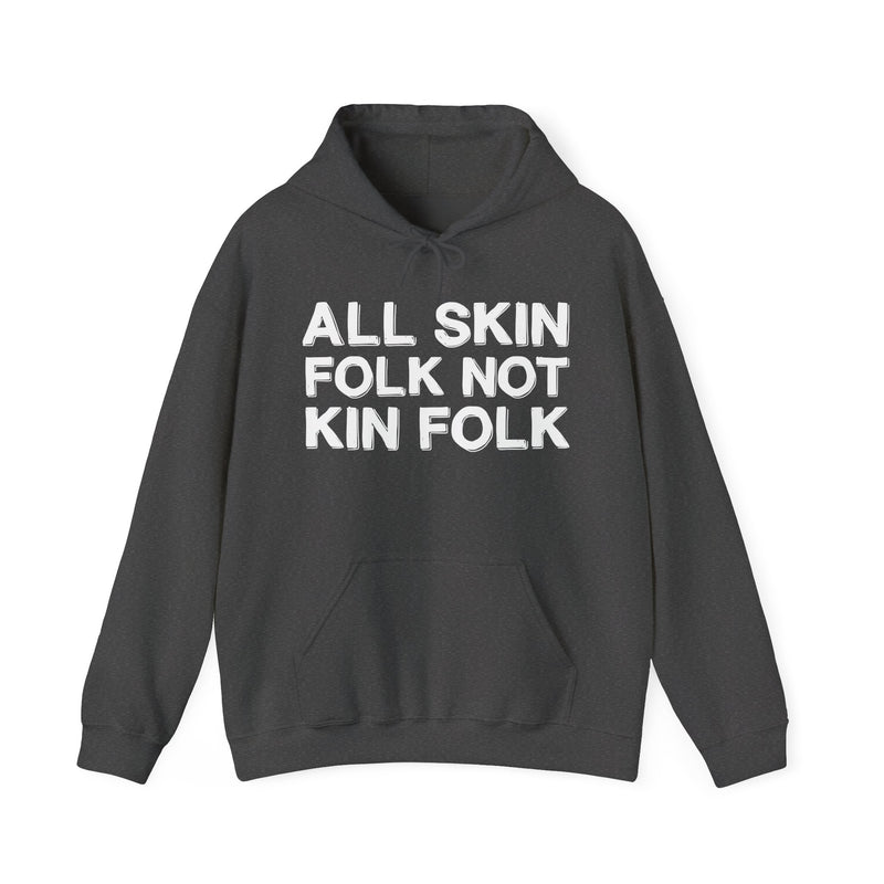 All Skin Folk Not Kin Folk — Black Saying Statement Hoodie