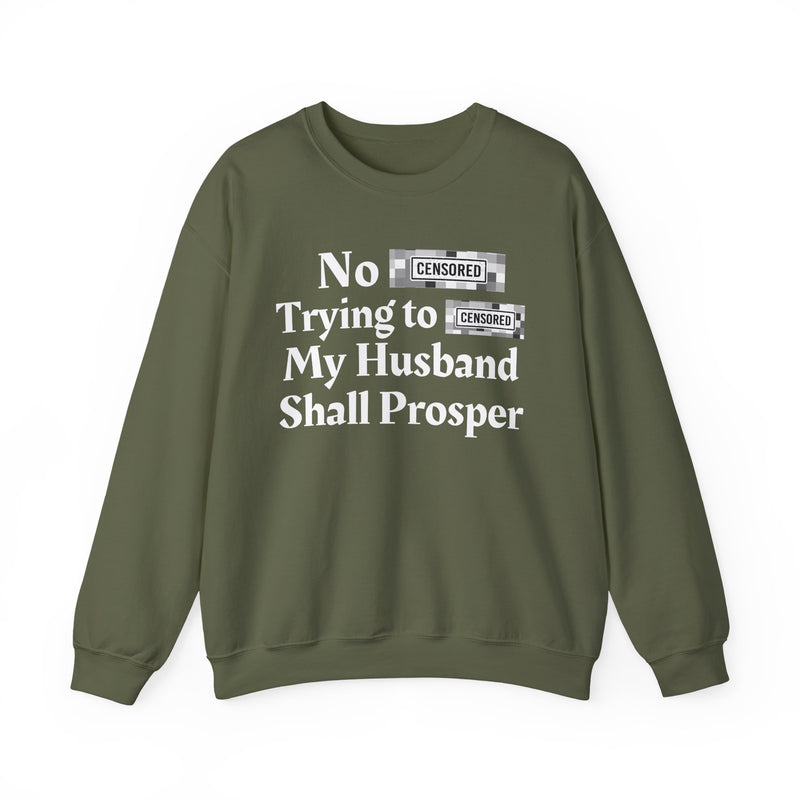 No Bitch Trying To Fuck My Husband Shall Prosper — Sweatshirt