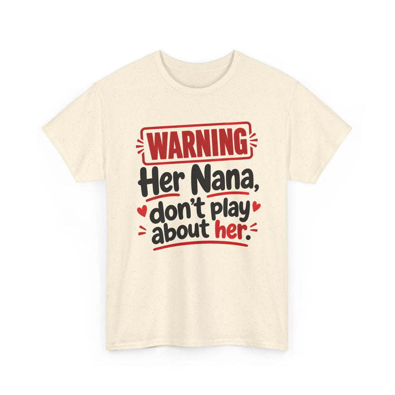 Her Nana, Don't Play About Her - Adult Parent Child T-shirt
