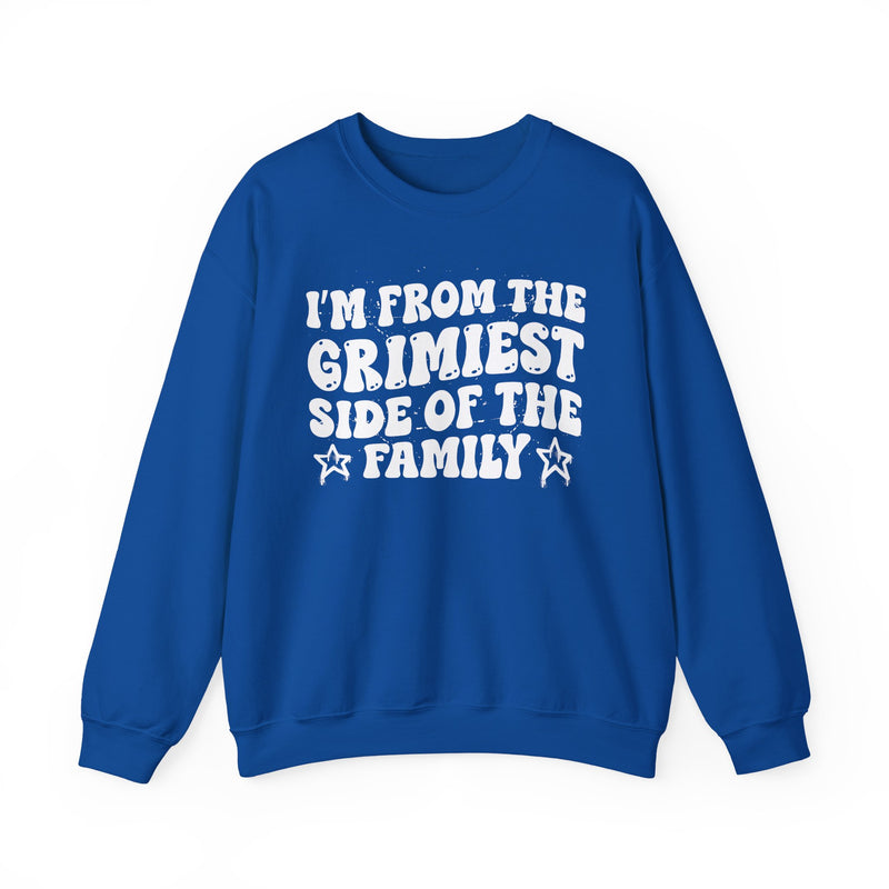 I'm From The Grimiest Side of the Family — Funny Family Pride Sweatshirt