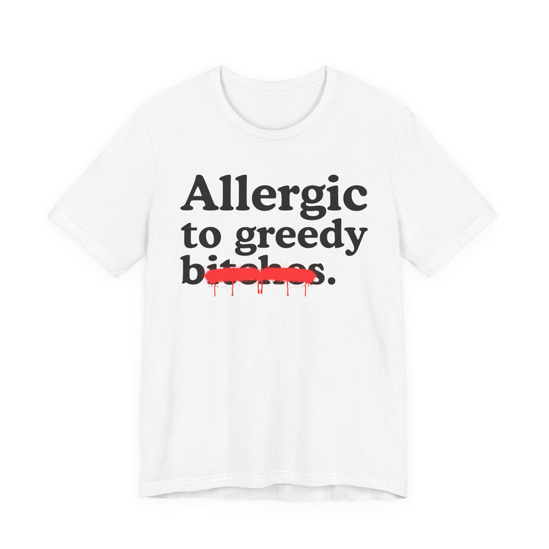Allergic To Greedy Bitches