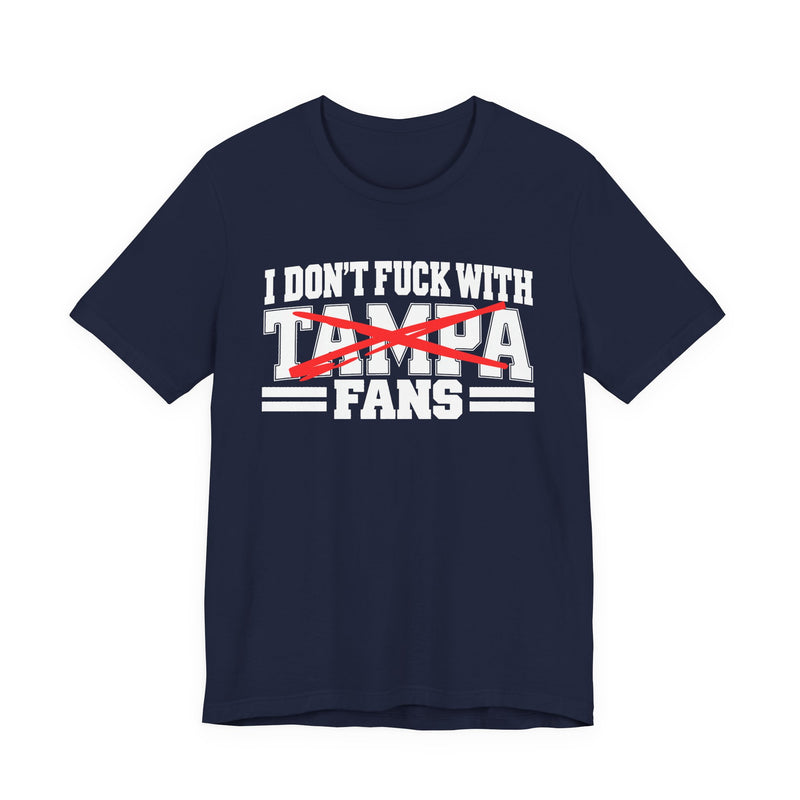 I Don't Fuck With Tampa Fans — T-Shirt alternate view 8: I DON'T FUCK WITH TAMPA FANS in bold statement lettering. Street Talk Designs sports statement apparel.