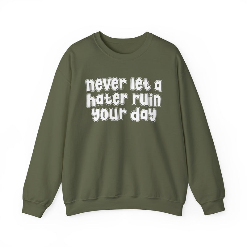 Never Let A Hater Ruin Your Day - Motivational Money Talk Sweatshirt