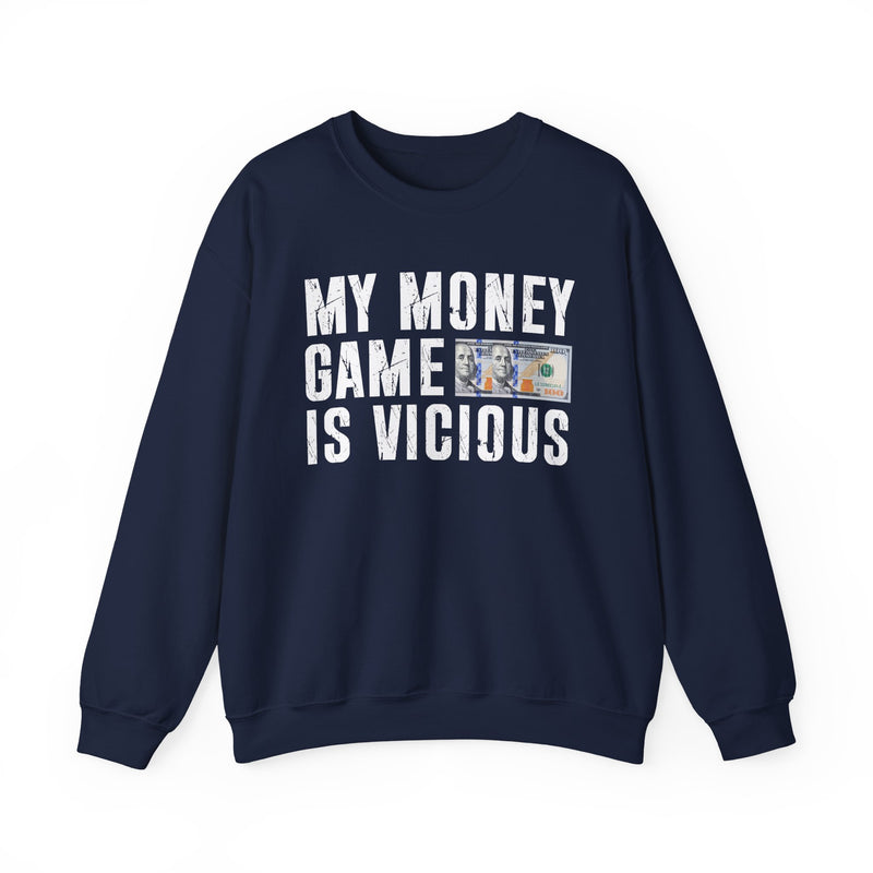 My Money Game Is Vicious — Sweatshirt