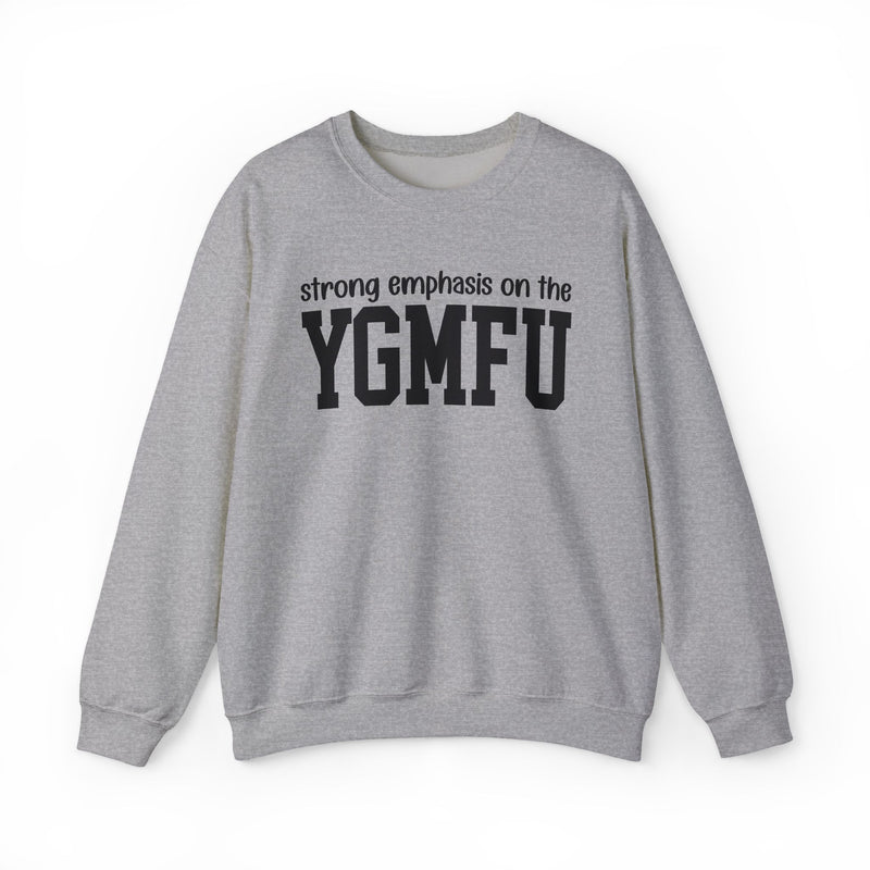 Sweatshirt in Sport Grey with lettering reading "Strong Emphasis On The YGMFU", front view.
