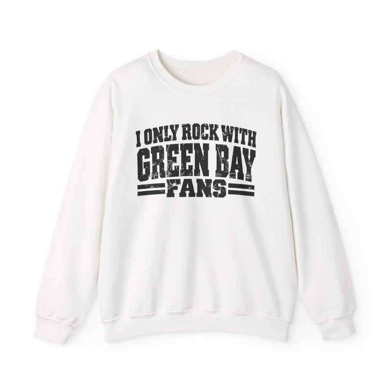 I Only Rock With Green Bay Fans — Sweatshirt back view: I ONLY ROCK WITH GREEN BAY FANS in bold statement lettering. Street Talk Designs sports statement apparel.