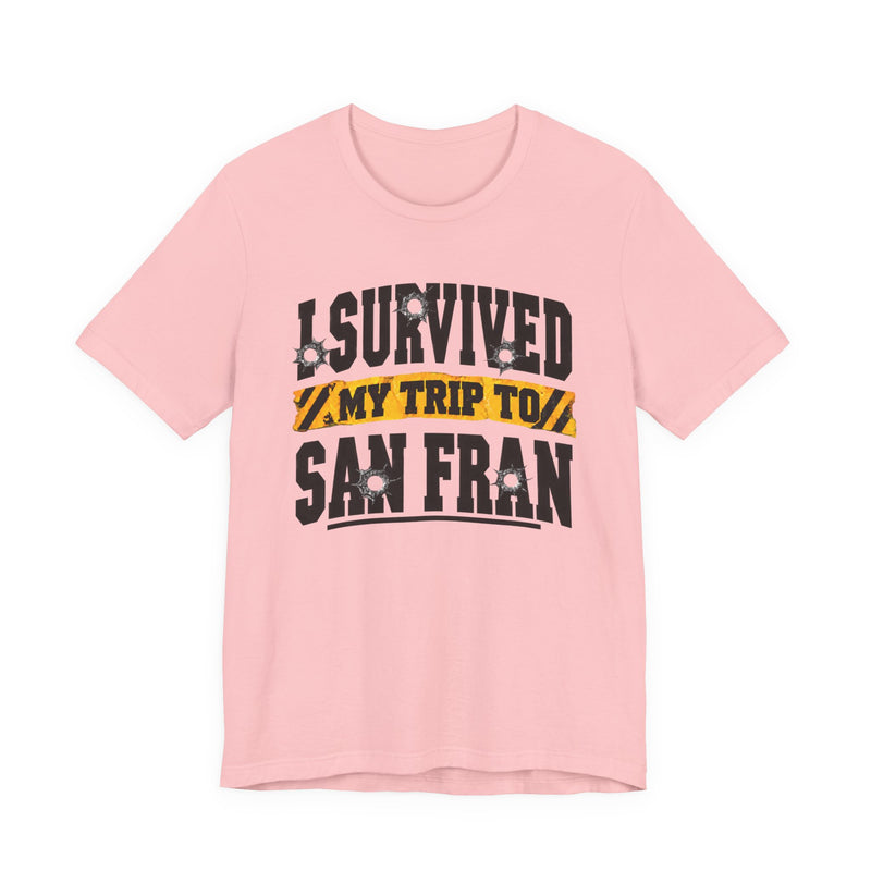 T-shirt with bold lettering reading I SURVIVED MY TRIP TO SAN FRAN, product view.