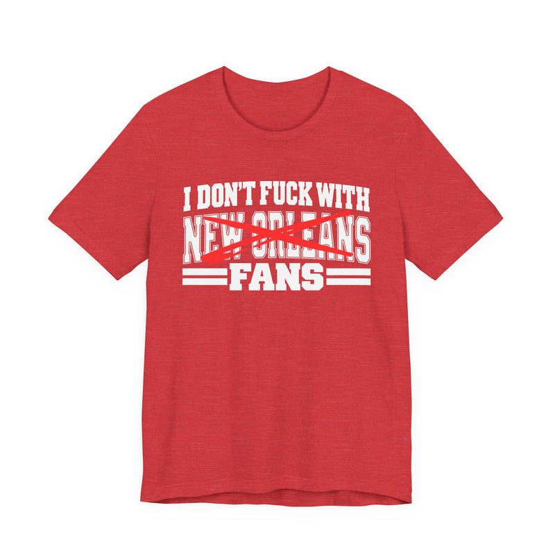 I Don't Fuck With New Orleans Fans — Bold Anti-Sports Fans T-Shirt