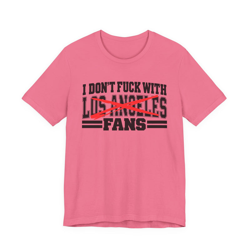 I Don't Fuck With Los Angeles Fans — Bold Anti-Sports Fans T-Shirt